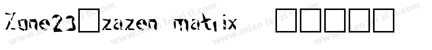 Zone23_zazen matrix字体转换